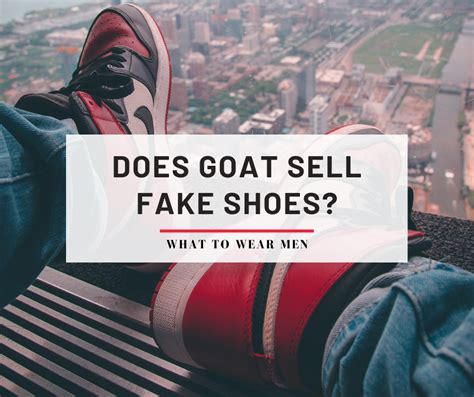 does goat sell fake shoes 2021|is goat a trustworthy site.